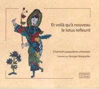 Et voilà qu'à nouveau le lotus refleurit: Chansons populaires chinoises IIe-XVIIIe siècle