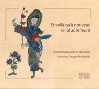 Et voilà qu'à nouveau le lotus refleurit: Chansons populaires chinoises IIe-XVIIIe siècle