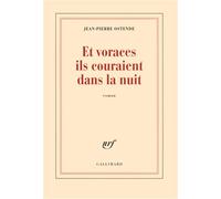 Et voraces ils couraient dans la nuit - Jean-Pierre Ostende - Gallimard - broché - Roman