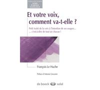 Et votre voix, comment va-t-elle ? 2012 - François Le Huche - Solal Eds - broché - Essai