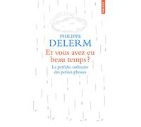 Et vous avez eu beau temps ?: La perfidie ordinaire des petites phrases