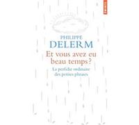 Et vous avez eu beau temps ? Philippe Delerm (Auteur)