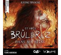 Et vous brûlerez dans ma haine - Justine Tiphagne - VOolume - Livre audio - Roman