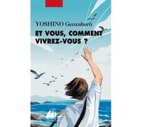 Et vous, comment vivrez-vous ? Genzaburo Yoshino (Auteur), Patrick Honnoré (Traduction)