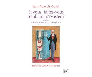 Et vous, faites-vous semblant d'exister ?: Suivi de « Sur la route avec Marylou ». Préface de Denis Grozdanovitch