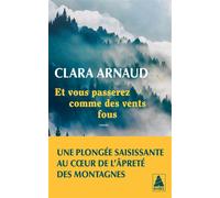 Clara Arnaud – Et vous passerez comme des vents fous – Roman – Poche