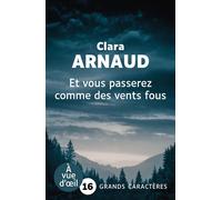 Et vous passerez comme des vents fous Grands caractères, édition accessible pour les malvoyants - Clara Arnaud - A Vue D'oeil - broché - Roman