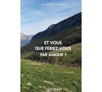 Et vous que feriez-vous par amour ?