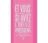 Et vous, que feriez-vous si vous aviez l'oreille du président ?