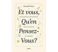 Et vous, qu'en pensez vous ?: Philosophie vagabonde sur l'humeur du monde