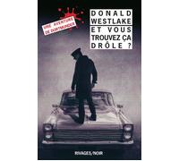 Et vous trouvez ça drôle ? - Donald Westlake - Rivages - Poche - Roman