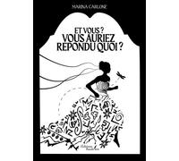 Et vous ? Vous auriez répondu quoi ? - Marina Carlone - Baudelaire - broché - Roman