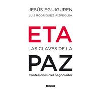 ETA. Las claves de la paz: Confesiones del negociador