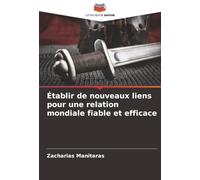 Établir de nouveaux liens pour une relation mondiale fiable et efficace