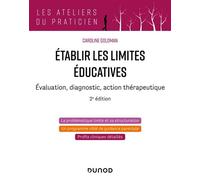 Etablir les limites éducatives Évaluation, diagnostic, action thérapeutique - 2nde édition - Caroline Goldman - Dunod - broché - Guide