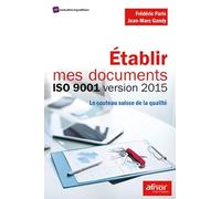 Etablir mes documents ISO 9001 version 2015: Le couteau suisse de la qualité