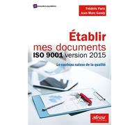 Etablir mes documents ISO 9001 version 2015 Le couteau suisse de la qualité - Frédéric Paris - Afnor - broché - Guide