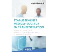 Établissements médico-sociaux en transformation : repenser le management, réparer le contrat psychologique et soutenir le bien-être