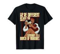 Étaient différents Parce Que Vous Voulez être Un sombody pour Un tas de T-Shirt