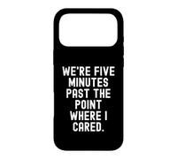 était Cinq Minutes après Le Point où Je me souciais de Sarcastic Coque pour iPhone 17 Pro Max