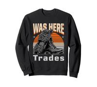 Était Ici Travailleur de métier Sweatshirt