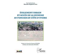 Étalement urbain et accès de la jeunesse au foncier en Côte d'Ivoire - Kouadio Raphael Oura - L'harmattan - broché - Essai