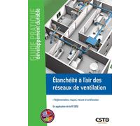 Etanchéité à l'air des réseaux de ventilation Réglementation, risques, mesure et amélioration. En application de la RT 2012 - Thomas Houé - Cstb - broché - Guide