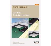 Étanchéité des toitures-terrasses: Conception et réalisation En application des DTU 43.1, 43.3, 43.4 et 43.5, des Avis Techniques et des règles professionnelles