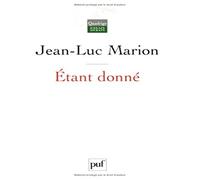 Etant donné: Essai d'une phénoménologie de la donation