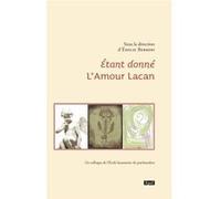 Etant donne l'amour lacan Emilie Berrebi (Direction), Collectif (Auteur)