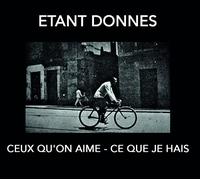 Etant Donnes - Ceux Qu'on Aime-Ce Que Je Hais