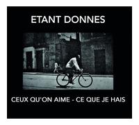 Etant Donnes - Ceux Qu'on Aime-Ce Que Je Hais