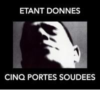 Etant Donnes - Cinq Portes Soudées [Import]