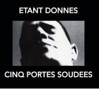 Etant Donnes - Cinq Portes Soudées