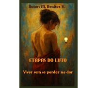 ETAPAS DO LUTO: Viver sem se perder na dor