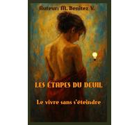 ÉTAPES DU DEUIL: Le vivre sans s’éteindre