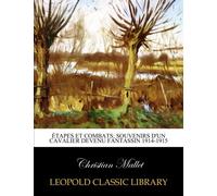 Étapes et combats; Souvenirs d'un Cavalier Devenu Fantassin 1914-1915