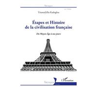 Etapes et Histoire de la civilisation française Du Moyen-Âge à nos jours - Triantafyllia Kadoglou - L'harmattan - broché - Essai