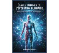 Étapes Futures de l'évolution Humaine: Interaction Génétique et Technologique