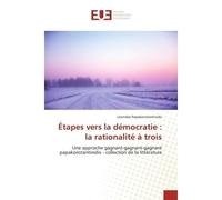 Étapes vers la démocratie : la rationalité à trois Une approche gagnant-gagnant-gagnant papakonstantinidis - collection de la littérature - Leonidas Papakonstantinidis - Universitaires Europeennes - b