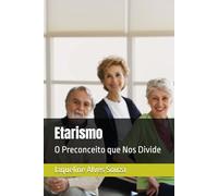 Etarismo: O Preconceito que Nos Divide