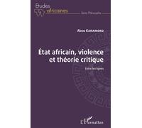 État africain, violence et théorie critique Entre les lignes - Abou Karamoko - L'harmattan - broché - Etude