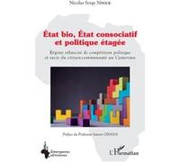 Nicolas Serge Ndock – État bio, État consociatif et politique étagée – Broché