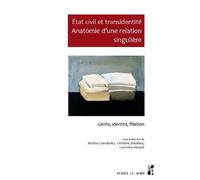 État civil et transidentité. Anatomie d'une relation singulière: Genre, identité, filiation
