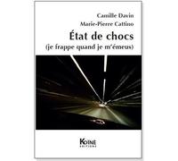 État de chocs je frappe quand je m'émeus - Marie-Pierre Cattino - Koine - broché - Théâtre