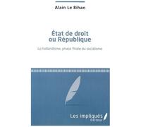 Etat De Droit Ou République - Le Hollandisme, Phase Finale Du Socialisme
