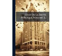 Etat De La Dette Publique, Volume 2...