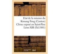 Etat De La Mission Du Konang-Tong (Canton) Chine Exposé Au Saint-Père Léon Xiii