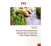 Etat de l'assainissement liquide dans la zone de Cabo Negro (Maroc) - Abdelkader Nejjari, - Universitaires Europeennes - broché - Etude