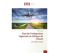 État de l'intégration régionale en Afrique de l'Ouest Une analyse critique - Dimitri Sanga - Universitaires Europeennes - broché - Livre
